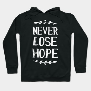 Never Lose Hope Of Positive Inspirational Quote Hoodie